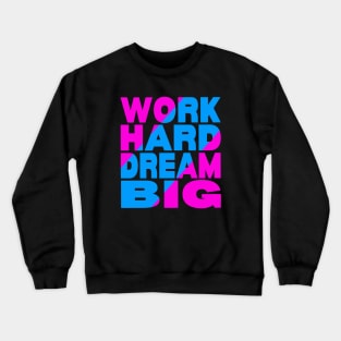 Work hard dream big Crewneck Sweatshirt